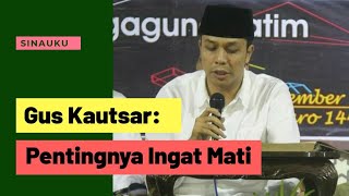 Download lagu Gus Kautsar: Keutamaan Mengingat Mati | Ngaji Kitab تنقيح القول Bab 37 mp3