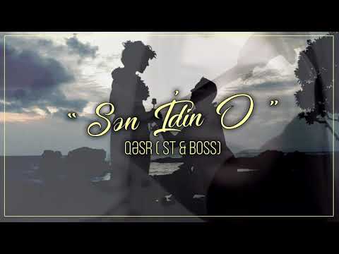 Qəsr - Sən idin o ( ST &  Boss )