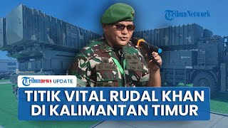 TNI AD Akhirnya Akui Pengerahan Rudal KHAN ke Kalimantan Timur, Siaga Bidik Target Sejauh 280 Km