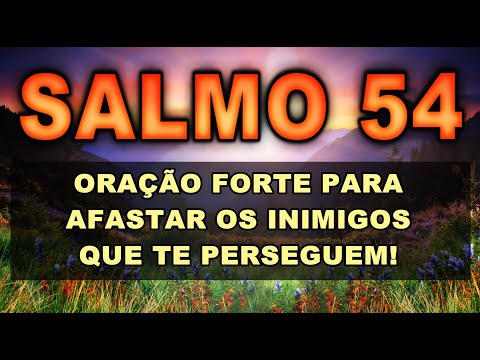 SALMO 54: Oração FORTE para AFASTAR os INIMIGOS e PERSEGUIÇÕES. Pastor José Carlos