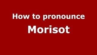 How to pronounce Morisot