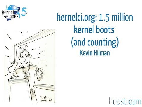 Kernel Recipes 2016 : kernelci.org: 1.5 million kernel boots (and counting) - Kevin Hilman