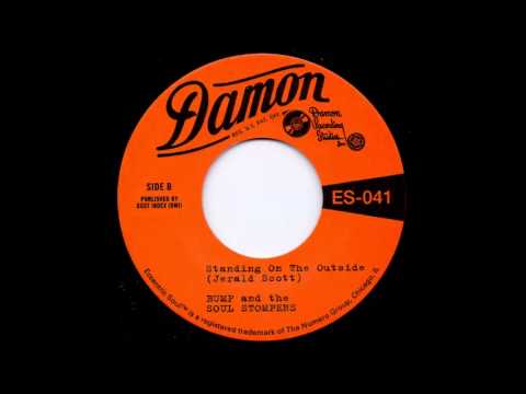 Bump & the Soul Stompers - Standing on the outside