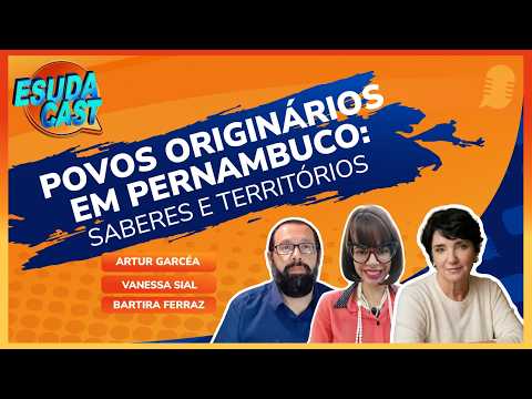 EsudaCast - Povos Originários em Pernambuco: Saberes e Territórios