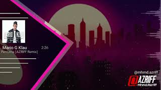 Download lagu Mario G Klau [DXH Crew] - Percuma (AZRIFF Remix) mp3