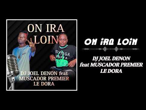 DJ JOEL DENON feat MUSCADOR PREMIER LE DORA -ON IRA LOIN