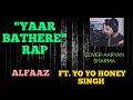 Yaar Bathere Alfaaz Feat Yo Yo Honey Singh Full Song HD Punjabi Songs Speed Records