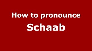 How to pronounce Schaab