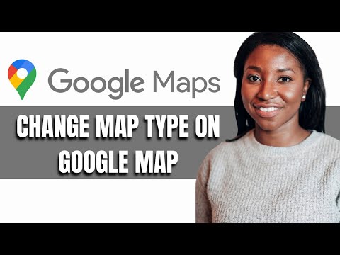 HOW TO CHANGE MAP TYPE ON GOOGLE MAP