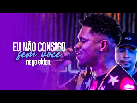 EU NAO CONSIGO SEM VOCE - NEGO ELDON ( RELEITURA )