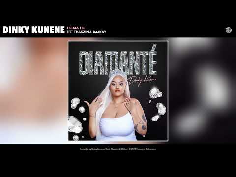 Dinky Kunene - Le na Le (Official Audio) (feat. Thakzin & B33kay)