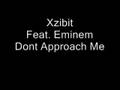 Xzibit Feat.Eminem Dont Approach me! 