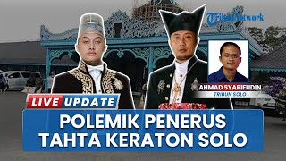 Geger Keraton Surakarta soal Raja Kembar Terulang Kembali: Dua Putra Saling Klaim Penerus Tahta