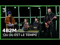 4B2M live met 'Ou (A) Est Le Temps' | 3FM Live Box | NPO 3FM