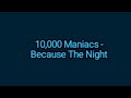 10 000 Maniacs Because The Night Lyrics