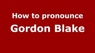 How to pronounce Gordon Blake