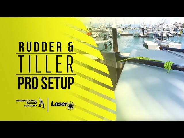 Laser Sailing: Pro Rigging & Setup Tips for your Rudder & Tiller
