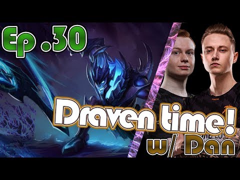 Rekkles is ready to unleash the DRAVEN | w/ Dan | Ep.30
