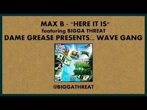 Max B - Here It Is feat. Bigga Threat