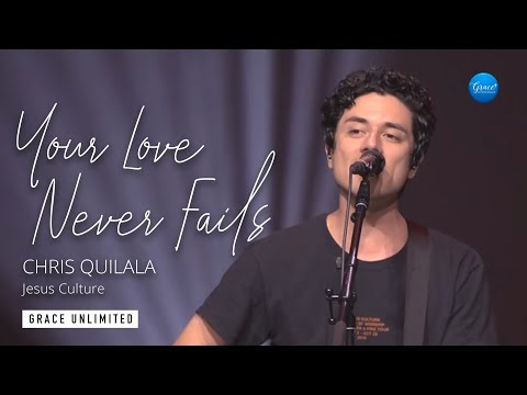 Your Love Never Fails  - Jesus Culture Live 2019