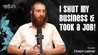 סגרתי את העסק שלי ולקחתי עבודה! - חיים לייטנר - פושט פשאת • פרק 25