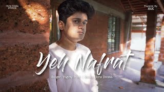 Yeh Nafrat - Yogiraj Pore Version Music Video