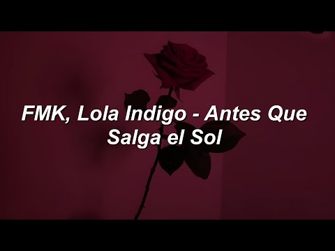 FMK, Lola Indigo - Antes Que Salga El Sol 🔥|| LETRA