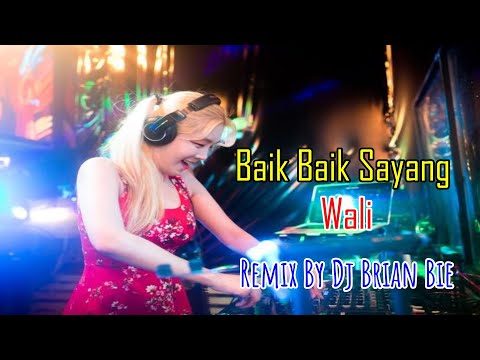 Baik Baik Sayang - Wali (Electro Manyao) Remix By Dj Brian Bie #dj抖音版2023 #remixmandarinkaraoke