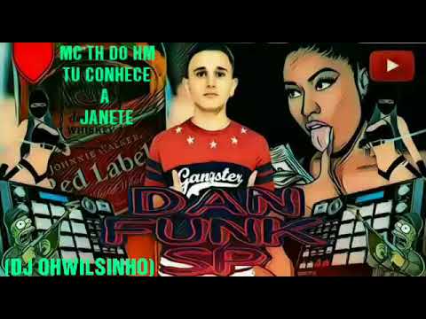 MC TH DO HM - TU CONHECE A JANETE (DJ OHWILSINHO) + DOWNLOAD 2018
