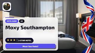 Southampton Hotel Guide: Moxy Southampton Before You Book🏨