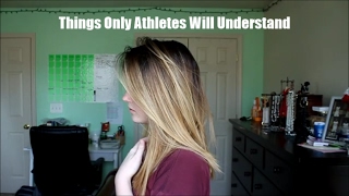 Things Only Athletes Will Understand // Callie