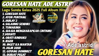 Download lagu ADE ASTRID || GORESAN HATE| Lagu Sunda Galau Terbaru 2025 Full Album Hits Paling Sedih & Viral mp3