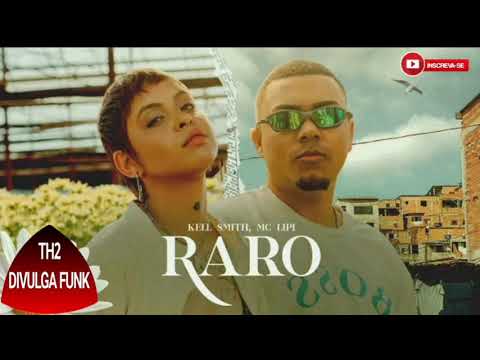 Kell Smith e Mc Lipi - Essa Brisa de Amor se Multiplique, Raro (TH2 DIVULGA FUNK)