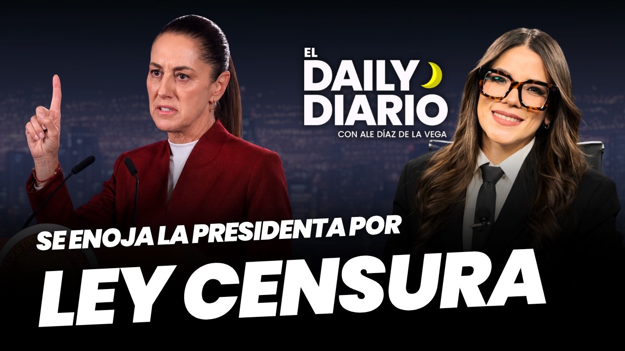 #ElDailyDiario: #Sheinbaum se enoja por cuestionamientos sobre #LeyCensura  - 04/08/26