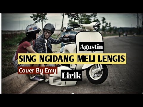 LIRIK LAGU SING NGIDANG MELI LENGIS- Agustin || Cover