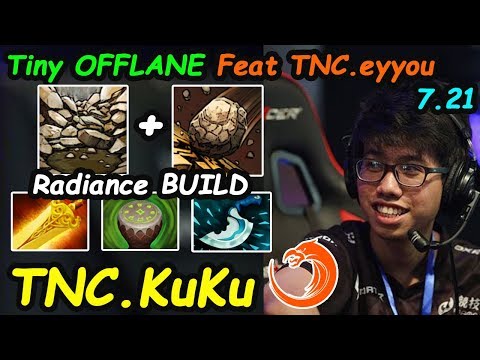 TNC KuKu - [Tiny] Superstar OFFLANE Radiance BUILD 7.21 New Meta  Feat Tnc eyyou | Dota 2