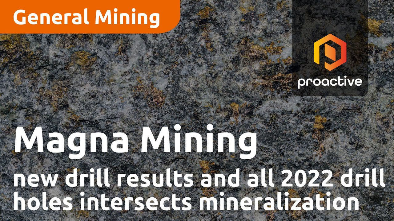 Magna Mining releases new drill results and confirms all 2022 drill holes intersect mineralization