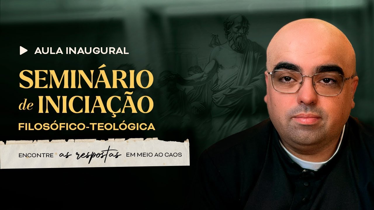 Seminário de Iniciação Filosófico-Teológica / Aula Inaugural