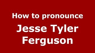 How to pronounce Jesse Tyler Ferguson