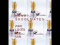 honey skoolmates - who loves  the sun