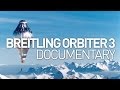 Breitling Orbiter 3 GOSH Documentary