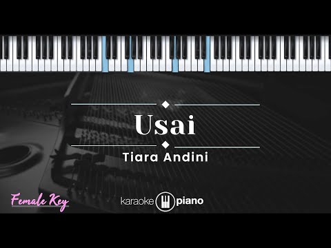 Usai - Tiara Andini (KARAOKE PIANO - FEMALE KEY)