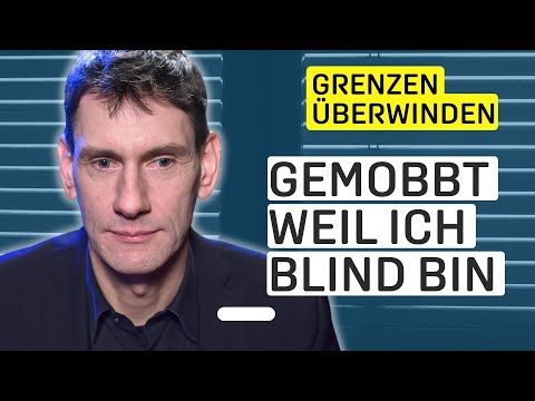 Als Blinder Grenzen überwinden | „Ich bin wertvoll, so wie ich bin“