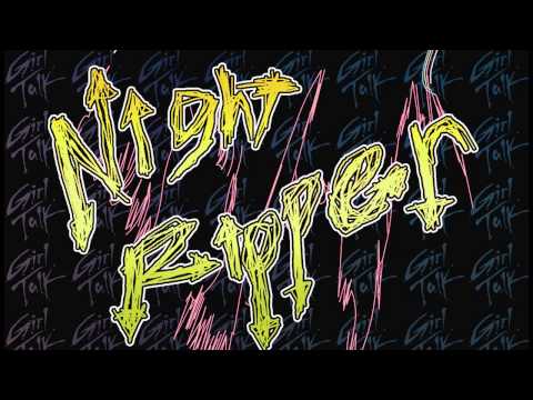 Night Ripper - Girl Talk (Full Album)