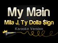 Mila J Ty Dolla Ign My Main Karaoke Version