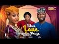 WHEN LOVE PRAYS UCHE MONTANA UZEE USMAN PATIENCE OZOKWOR OCHANYA Latest 2026 Nigerian Movie