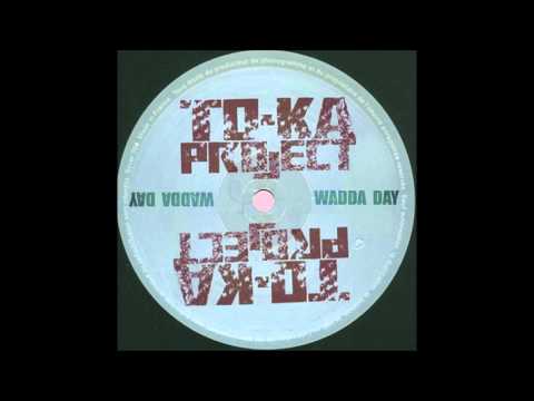 Toka Project  - Wadda Day (Original Mix)