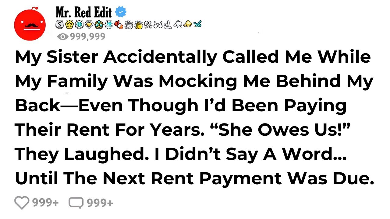 My Sister Accidentally Called Me While My Family Was Mocking Me Behind My Back—Even Though I’d Be...
