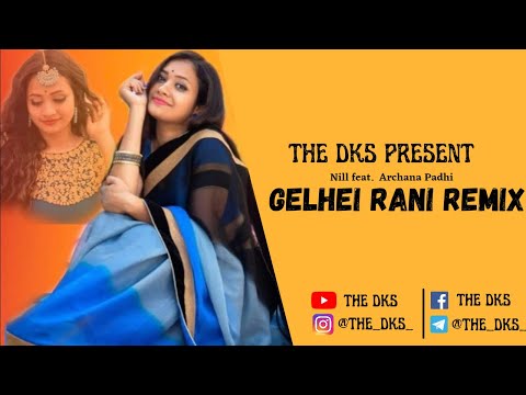 Gelehi Rani Remix | Nill Feat. Archana Padhi | THE DKS
