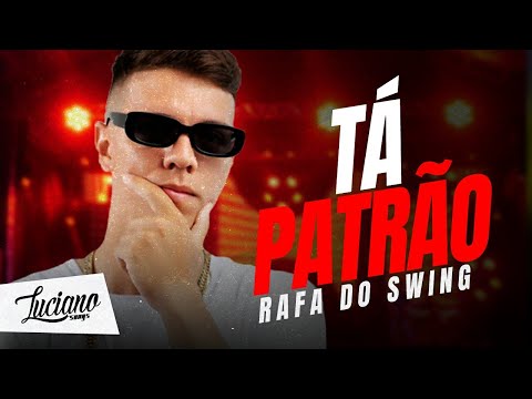 RAFA DO SWING  - TÁ PATRÃO - Bregadeira  (@LucianoSongs)